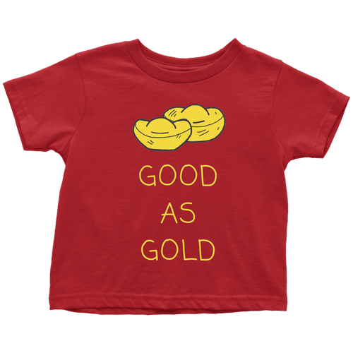 Good As Gold Toddler T-Shirt